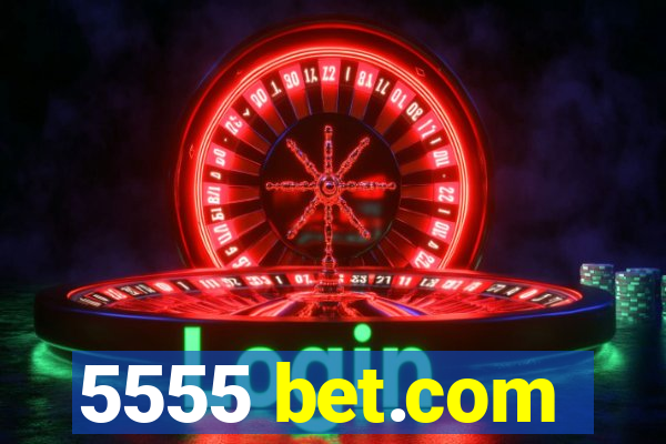 5555 bet.com